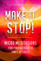 Make It Stop! (Micro Meditations for Finding Calm in Times of Crisis) by Scott Hutchison-McDade, 9781923612075