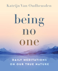 Being No One (Daily Meditations on Our True Nature) by Katrijn Van Oudheusden, 9781950253937