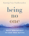 Being No One (Daily Meditations on Our True Nature) by Katrijn Van Oudheusden, 9781950253937