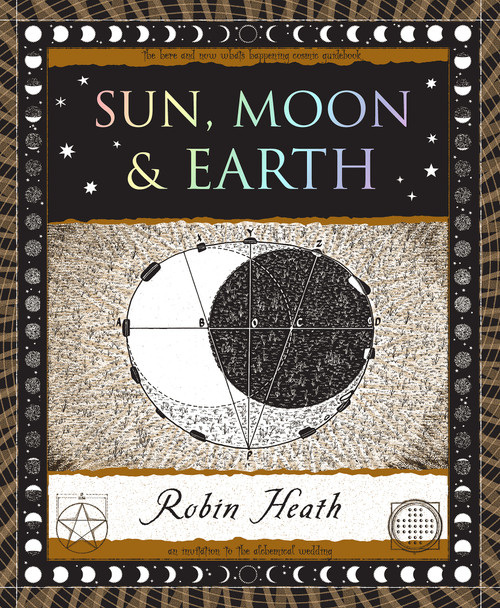 Sun, Moon & Earth (The Marriage of Heaven and Earth) by Robin Heath, 9781952178696