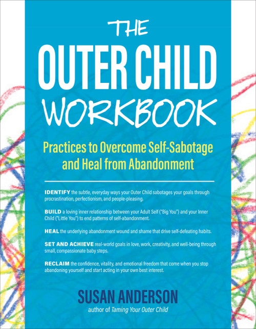 The Outer Child Workbook (Practices to Overcome Self-Sabotage and Heal from Abandonment) by Susan Anderson, 9781955831246