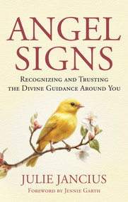 Angel Signs (Recognizing and Trusting the Divine Guidance Around You) by Julie Jancius, Jennie Garth, 9781955831604
