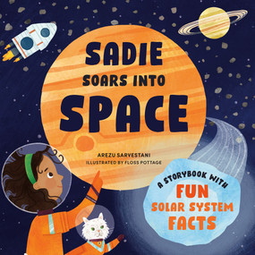 Sadie Soars into Space (A Storybook with Fun Solar System Facts) by Arezu Sarvestani, Floss Pottage, 9798217330485