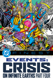 DC Finest: Events: Crisis on Infinite Earths Part Four by Marv Wolfman, George Perez, Jerry Ordway, 9781799514855