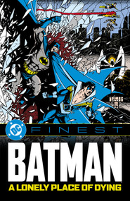 DC Finest: Batman: A Lonely Place of Dying by Marv Wolfman, Alan Grant, Pat Broderick, Jim Aparo, Norm Breyfogle, 9781799514909