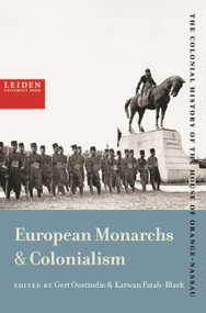 European Monarchies & Colonialism by Gert Oostindie, Karwan Fatah-Black, 9789087284909