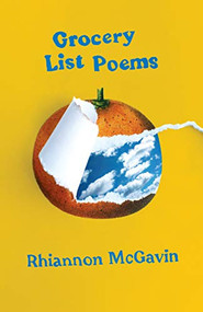 Grocery List Poems by Rhiannon McGavin, 9781945649318