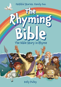 The Rhyming Bible (The Bible Story in Rhyme) by Kelly Pulley, Kelly Pulley, 9781964817156