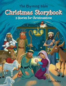 The Rhyming Bible Christmas Storybook (3 Stories for Christmastime) by Kelly Pulley, 9781970102741