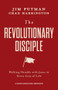 The Revolutionary Disciple (Walking Humbly with Jesus in Every Area of Life) by Jim Putman, Chad Harrington, 9781970102475
