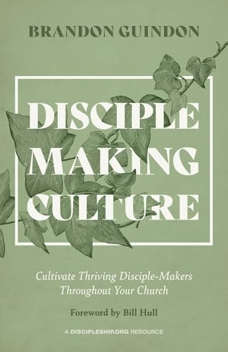 Disciple-Making Culture (Cultivate Thriving Disciple-Makers Throughout Your Church) by Brandon Guindon, 9781970102338