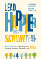 Lead Happier This School Year (Four Seasons of Strategies to Support Teachers, Students, and You) by Suzanne Dailey, Nadine Garvin, 9781416634744