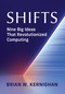 Shifts (Nine Big Ideas That Revolutionized Computing) by Brian Kernighan, 9780262064293