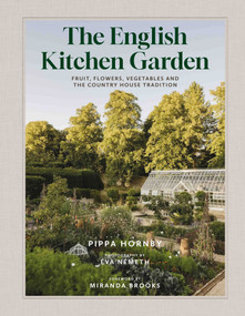 The English Kitchen Garden (Fruit, Flowers, Vegetables and the Country House Tradition) by Pippa Hornby, Eva Nemeth, 9780865655010