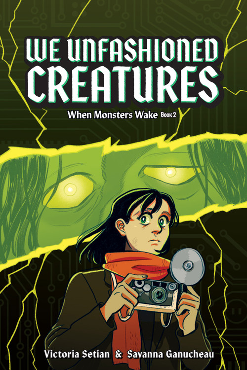 We Unfashioned Creatures (When Monsters Wake Book 2) (A Graphic Novel) by Victoria Setian, Savanna Ganucheau, 9781419762673
