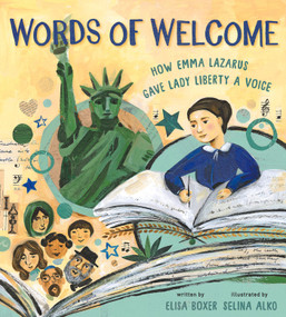 Words of Welcome (How Emma Lazarus Gave Lady Liberty a Voice (A Picture Book Biography)) by Elisa Boxer, Selina Alko, 9781419769245