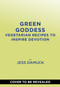 Green Goddess (Vegetarian Recipes to Inspire Devotion) by Jess Damuck, 9781419770388