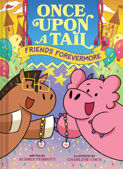 Friends Forevermore (Once Upon a Tail Book #2) (A Horse and Dragon Graphic Novel) by Audrey Perrott, Charlene Chua, 9781419770746