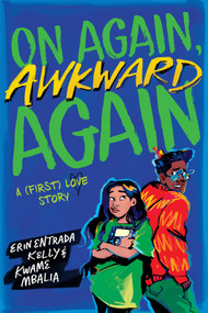On Again, Awkward Again (A Novel) by Erin Entrada Kelly, Kwame Mbalia, 9781419775642