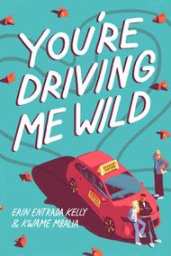 You're Driving Me Wild (A Novel) by Erin Entrada Kelly, Kwame Mbalia, 9781419775659