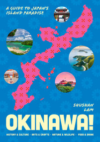 Okinawa! (A guide to Japan's island paradise) by Shushan Lam, 9781923503601