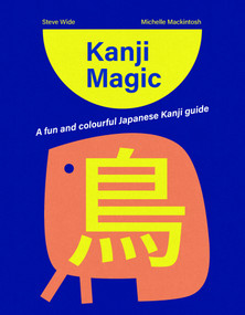 Kanji Magic (A kanji starter book for curious minds) by Michelle Mackintosh, Steve Wide, 9781923503595