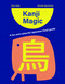 Kanji Magic (A kanji starter book for curious minds) by Michelle Mackintosh, Steve Wide, 9781923503595