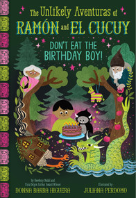 Don't Eat the Birthday Boy! (The Unlikely Aventuras of Ramón and El Cucuy Book #2) (An Illustrated Chapter Book) by Donna Barba Higuera, Juliana Perdomo, 9781419777455