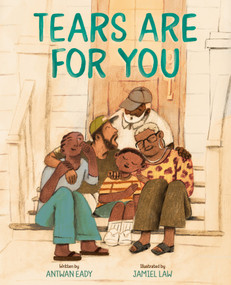 Tears Are for You (A Picture Book) by Antwan Eady, Jamiel Law, 9781419778018