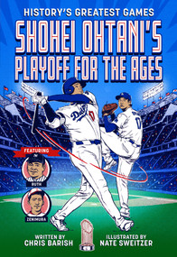 Shohei Ohtani's Playoff for the Ages ((History's Greatest Games #2)) by Chris Barish, Nate Sweitzer, 9781419779428