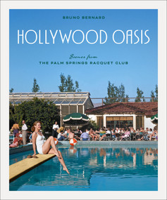 Hollywood Oasis (Scenes from the Palm Springs Racquet Club) by Bruno Bernard, Joshua John Miller, M.A. Fortin, Kirk Douglas, 9781419780745