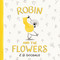 Robin and the Flowers (A Picture Book (Robin's World)) by E. B. Goodale, 9781419780875