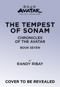 Avatar: The Last Airbender: The Tempest of Sonam (Chronicles of the Avatar Book 7) by Randy Ribay, 9781419787652