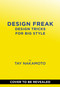 Design Freak (Design Tricks for BIG Style) by Taylor Nakamoto, 9781419788581