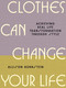 Clothes Can Change Your Life (Achieving Real Life Transformation through Style) by Allison Bornstein, 9781419789946