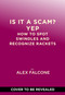 Is It a Scam? Yep (How to Spot Swindles and Recognize Rackets) by Alex Falcone, 9781419790478