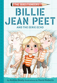 Billie Jean Peet and the Eerie Echo (The Questioneers Chapter Book #8) by Andrea Beaty, David Roberts, 9781419791031