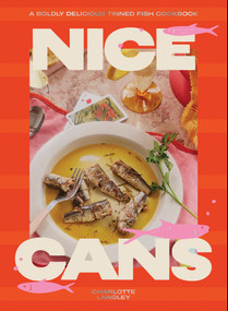 Nice Cans (A boldly delicious tinned fish cookbook) by Charlotte Langley, 9781923503663