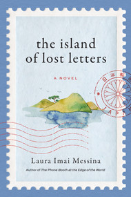 The Island of Lost Letters (A Novel) by Laura Imai Messina, 9781419791864