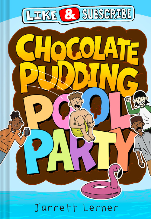 Like and Subscribe: Chocolate Pudding Pool Party (Book 1) by Jarrett Lerner, 9781419792489