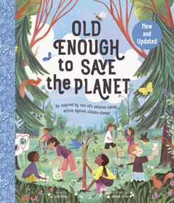 Old Enough to Save the Planet (Revised Edition) (Updated Edition with 4 New Global Activists and Tools for Action) by Loll Kirby, Adelina Lirius, 9781419793554