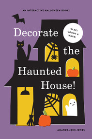 Decorate the Haunted House (An Interactive Halloween Picture Book) by Amanda Jane Jones, 9781419794247