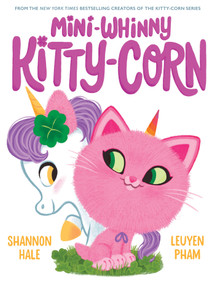 Mini-Whinny Kitty-Corn (A Picture Book) by Shannon Hale, LeUyen Pham, 9781419794599