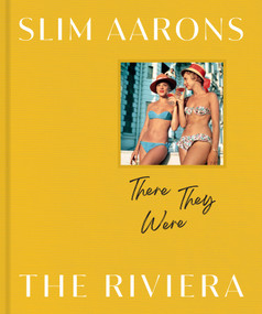 Slim Aarons: There They Were: The Riviera by Slim Aarons, Shawn Waldron, 9781419795282