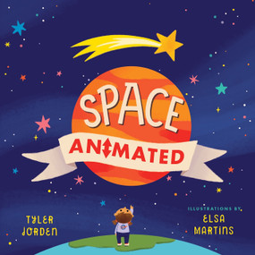 Space Animated by Tyler Jorden, Elsa Martins, 9781641709644