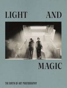 Light and Magic (The Birth of Art Photography) by Charmaine Toh, 9781849769860