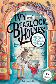 The Mystery of the Dinosaur Fossil (Ivy and Bearlock Holmes Book 2) (15 Puzzles for Sleuths to Solve) by Kristyna Litten, 9781911766216