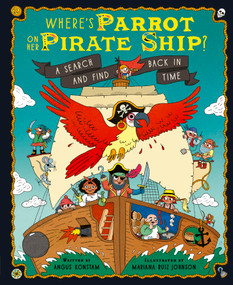 Where's Parrot on Her Pirate Ship? (A Search and Find Back in Time) by Angus Konstam, Mariana Ruiz Johnson, 9781911766667