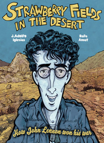 Strawberry Fields in the Desert (How John Lennon Won his War) by J. Adolfo Iglesias, Rafa Amat, 9781914224553