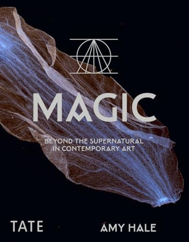 Magic (Beyond the Supernatural in Contemporary Art) by Amy Hale, 9781917055277